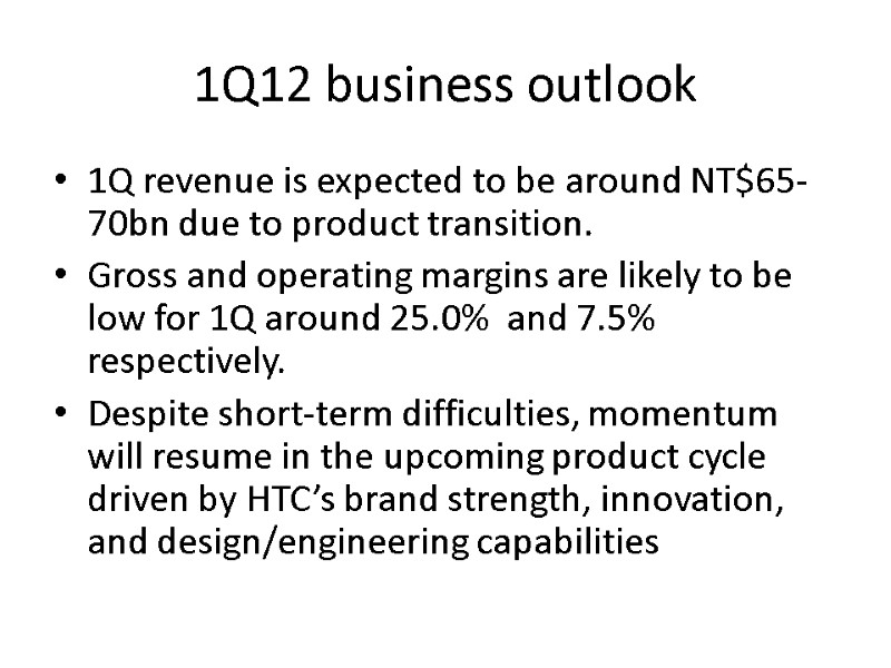 1Q12 business outlook 1Q revenue is expected to be around NT$65-70bn due to product